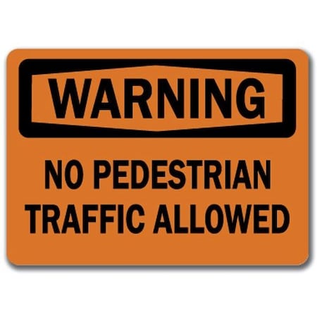 Warning Sign-No Pedestrian Traffic Allowed-10in X 14in OSHA Safety Sign